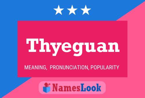 Póster del nombre Thyeguan