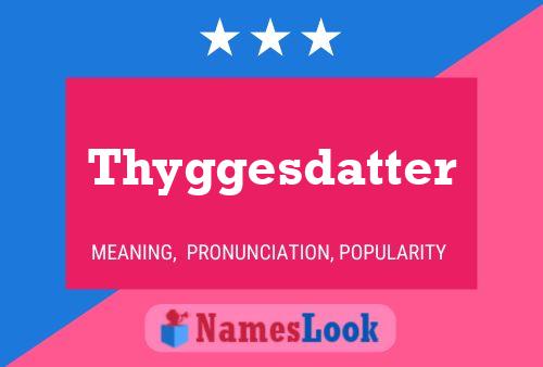 Póster del nombre Thyggesdatter