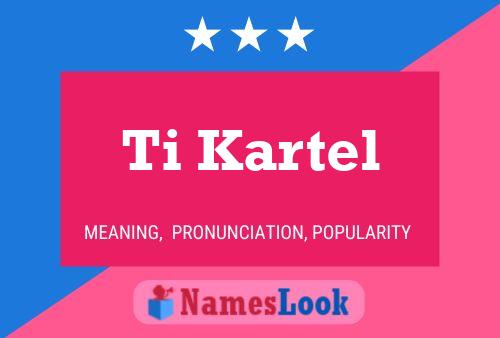 Póster del nombre Ti Kartel