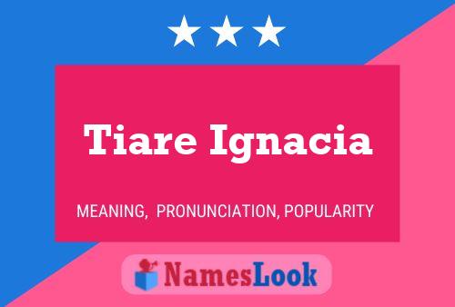 Póster del nombre Tiare Ignacia