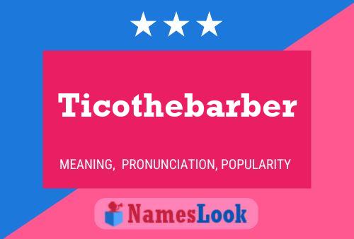 Póster del nombre Ticothebarber