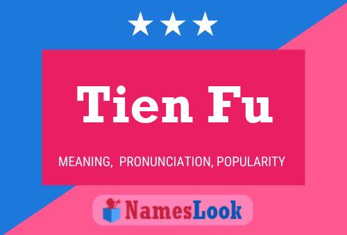 Póster del nombre Tien Fu