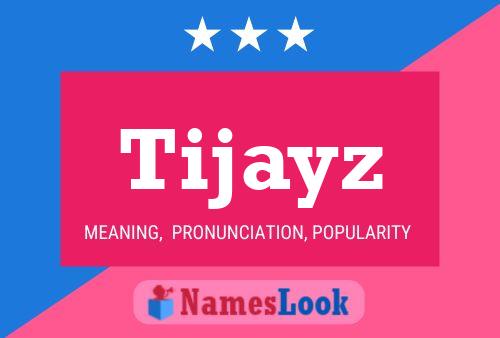 Póster del nombre Tijayz