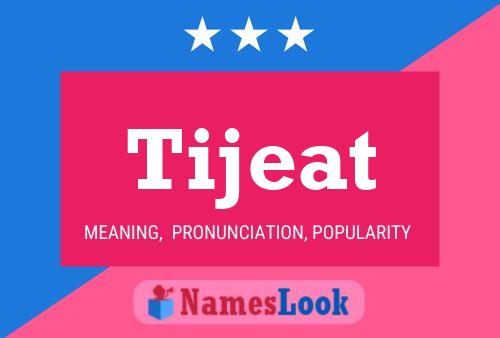 Póster del nombre Tijeat