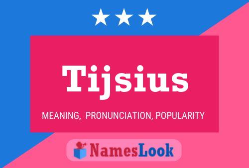 Póster del nombre Tijsius