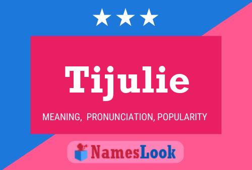 Póster del nombre Tijulie