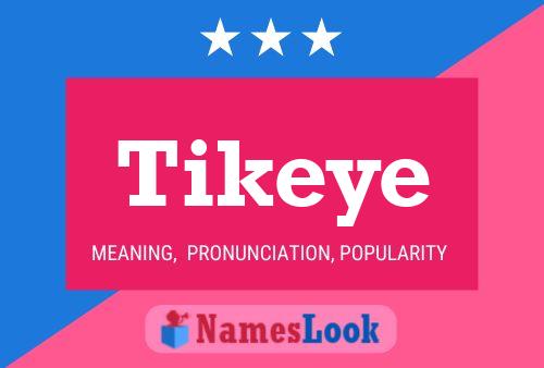 Póster del nombre Tikeye