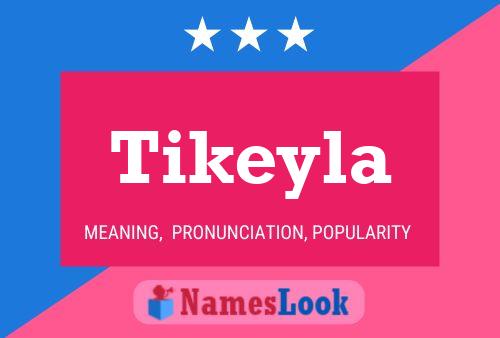 Póster del nombre Tikeyla