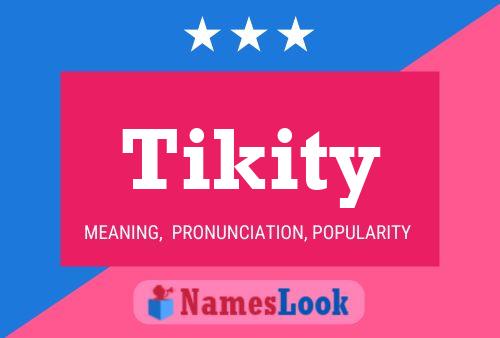 Póster del nombre Tikity