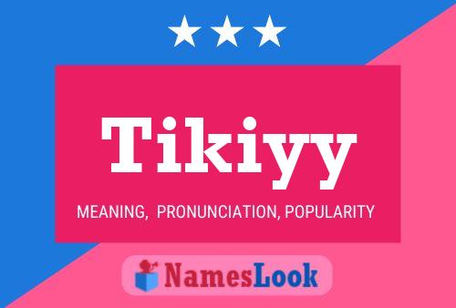 Póster del nombre Tikiyy