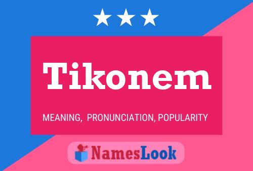 Póster del nombre Tikonem