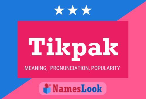 Póster del nombre Tikpak