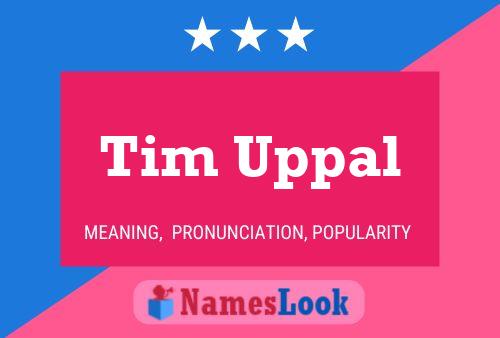 Póster del nombre Tim Uppal