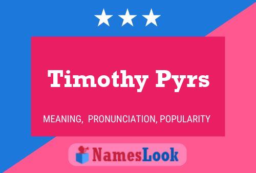 Póster del nombre Timothy Pyrs