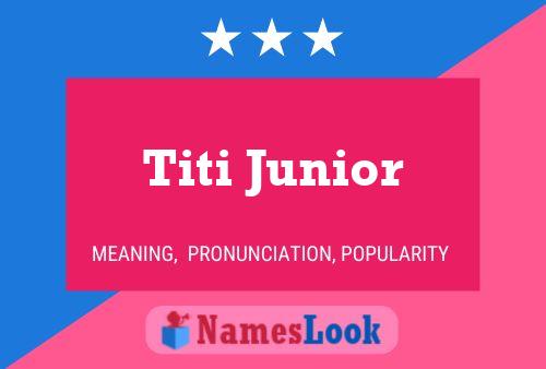 Póster del nombre Titi Junior