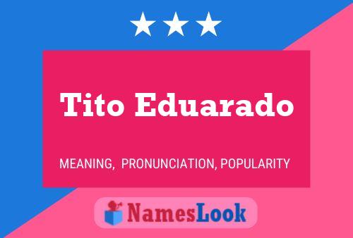 Póster del nombre Tito Eduarado