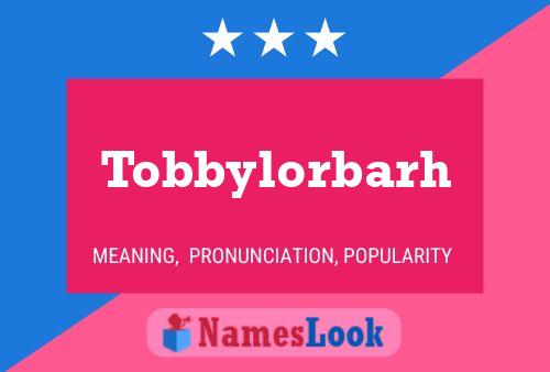 Póster del nombre Tobbylorbarh