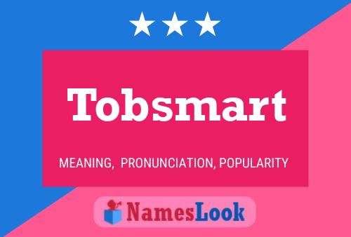 Póster del nombre Tobsmart