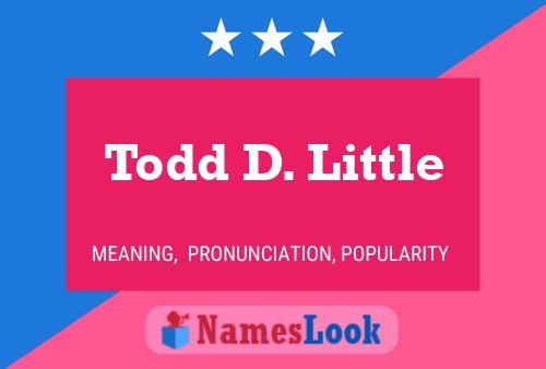 Póster del nombre Todd D. Little