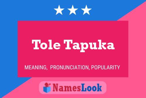 Póster del nombre Tole Tapuka