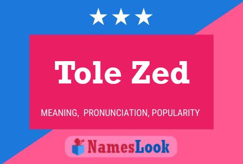 Póster del nombre Tole Zed