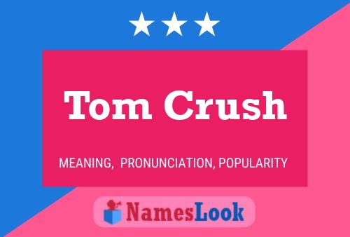 Póster del nombre Tom Crush