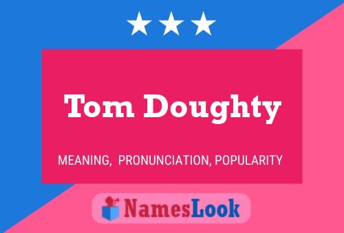 Póster del nombre Tom Doughty