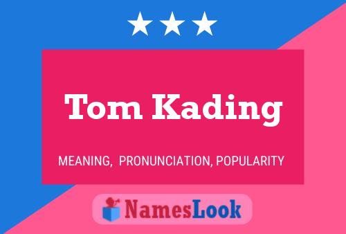 Póster del nombre Tom Kading