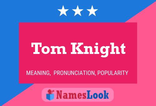 Póster del nombre Tom Knight