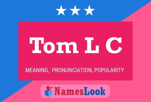 Póster del nombre Tom L C