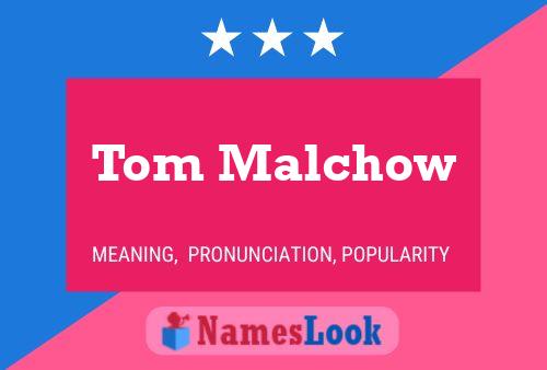 Póster del nombre Tom Malchow