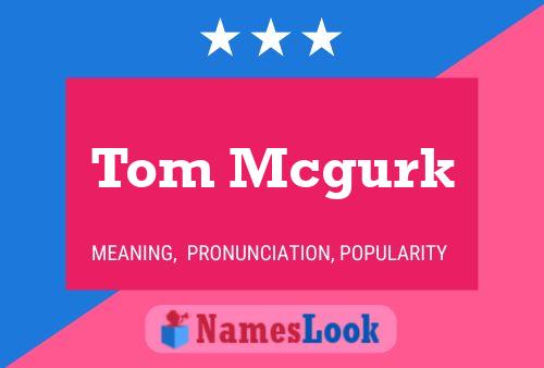 Póster del nombre Tom Mcgurk