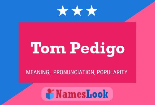 Póster del nombre Tom Pedigo