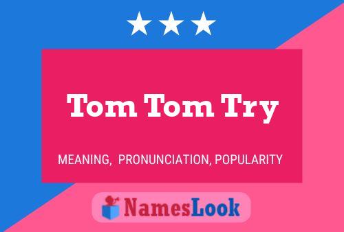 Póster del nombre Tom Tom Try