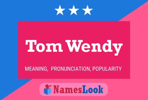 Póster del nombre Tom Wendy