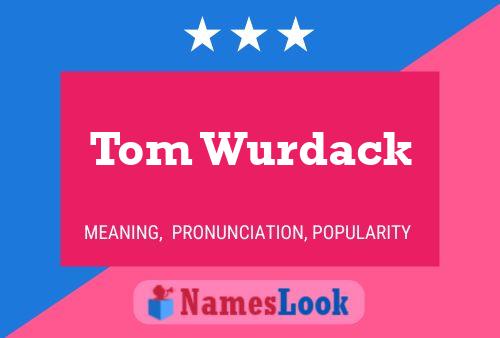 Póster del nombre Tom Wurdack