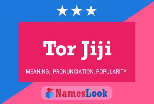 Póster del nombre Tor Jiji