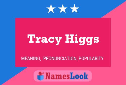 Póster del nombre Tracy Higgs