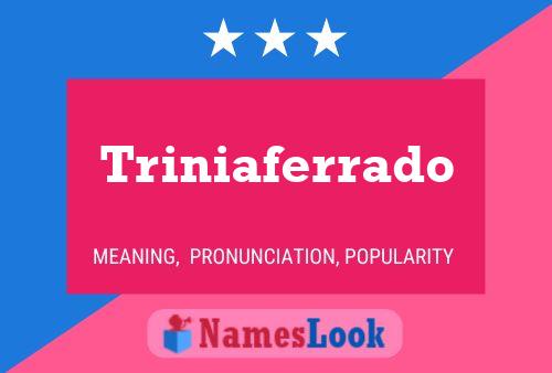 Póster del nombre Triniaferrado