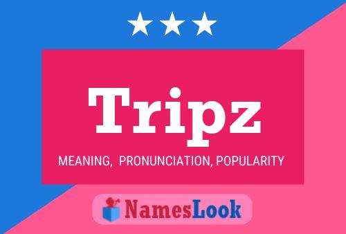 Póster del nombre Tripz