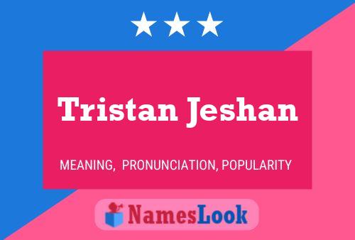 Póster del nombre Tristan Jeshan