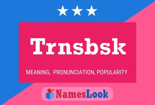 Póster del nombre Trnsbsk