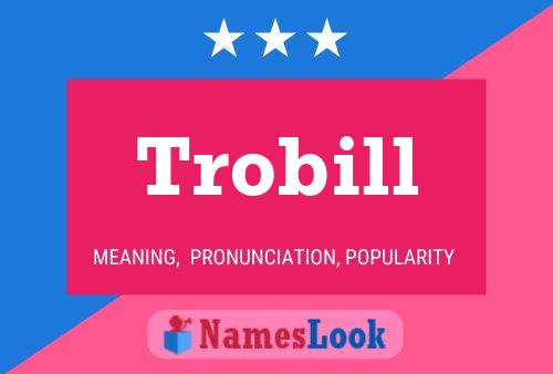 Póster del nombre Trobill