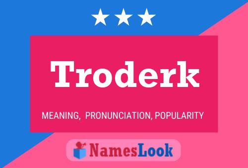 Póster del nombre Troderk