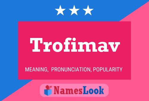 Póster del nombre Trofimav