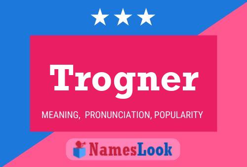 Póster del nombre Trogner