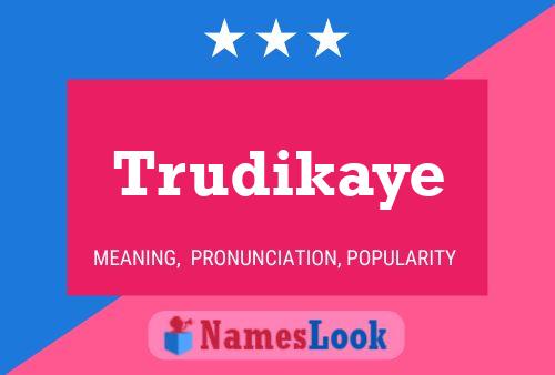 Póster del nombre Trudikaye