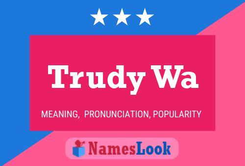 Póster del nombre Trudy Wa