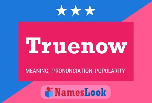 Póster del nombre Truenow