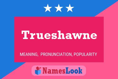 Póster del nombre Trueshawne